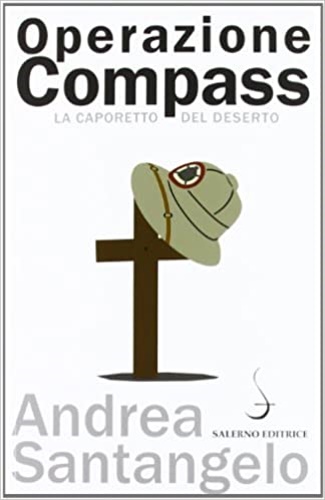 Operazione Compass. La Caporetto del deserto.