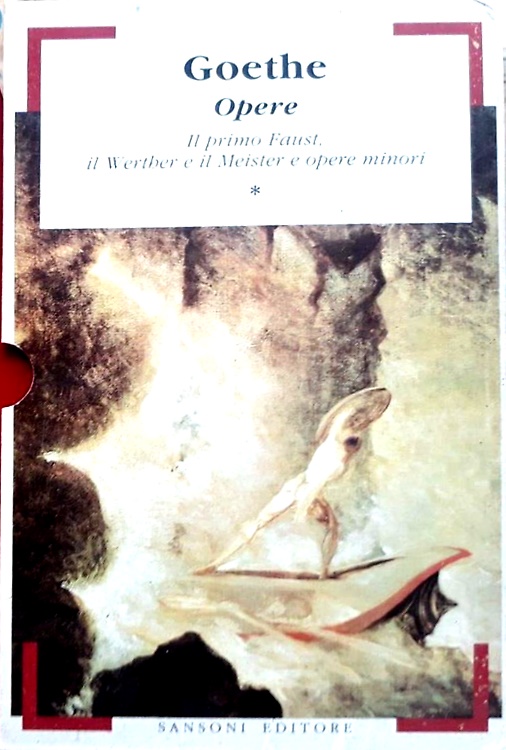 Opere. Vol.I: Il primo Faust, il Werther e il Meister …