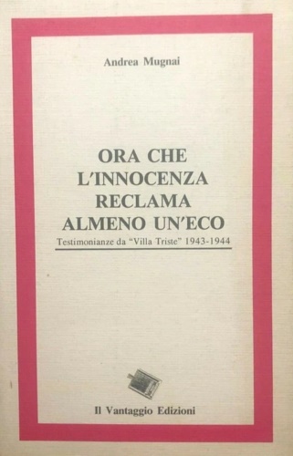 Ora che l'innocenza reclama almeno un'eco. Testimonianza da Villa Triste …