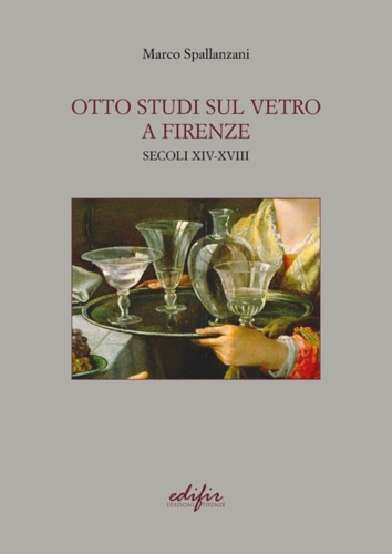 Otto studi sul vetro a Firenze secoli XIV-XVIII.