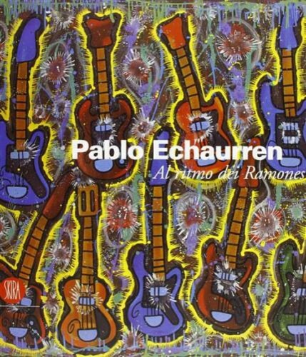 Pablo Echaurren. Al ritmo dei Ramones.