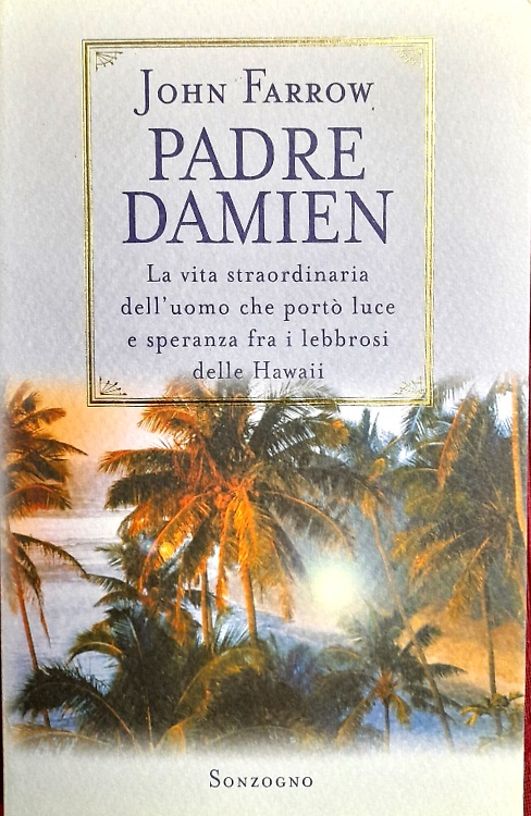 Padre Damien. La vita straordinaria dell'uomo che portò luce e …
