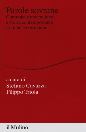 Parole sovrane. Comunicazione politica e storia contemporanea in Italia e …