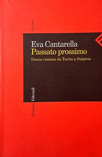 Passato prossimo. Donne romane da Tacita a Sulpicia.