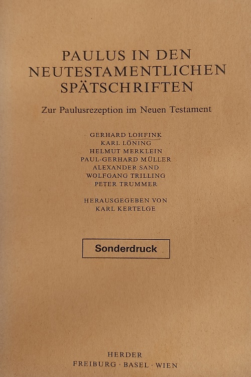 Paulus in den neutestamentlichen Spätschriften. Zur Paulusrezeption im Neuen Testament. …