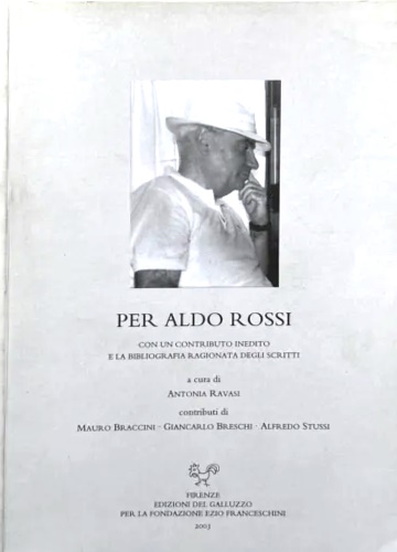 Per Aldo Rossi. Con un contributo inedito e la bibliografia …