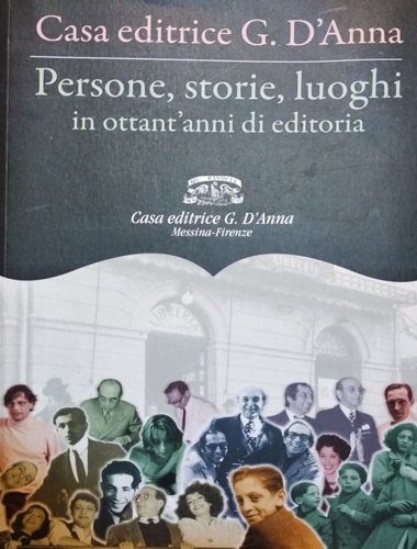 Persone, storie, luoghi in ottant'anni di editoria.