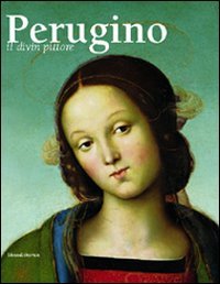 Perugino. Il divin pittore.