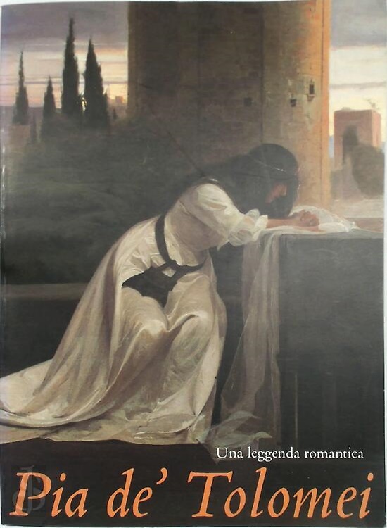 Pia de' Tolomei : una leggenda romantica.