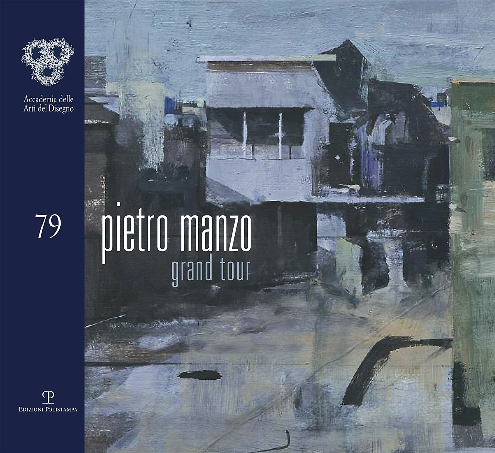 Pietro Manzo. Grand tour. Catalogo della mostra (Firenze, 17 maggio-9 …