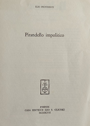 Pirandello impolitico. Estratto da Belfagor, fascicolo III, n. 309, 1997.