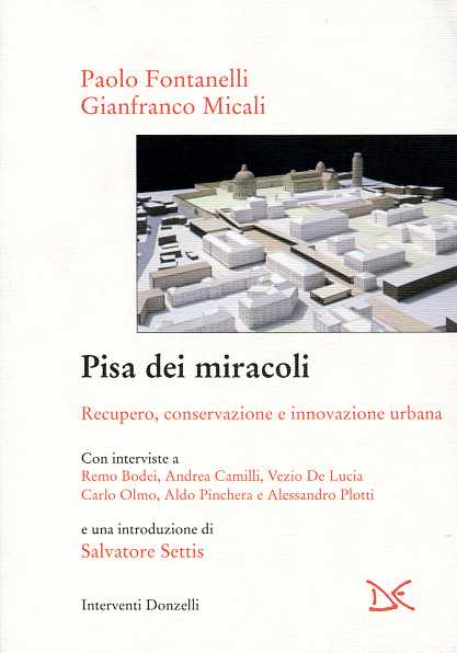 Pisa dei miracoli. Recupero, conservazione e innovazione urbana.