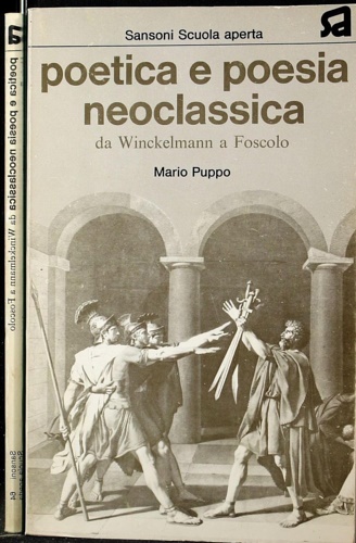 Poetica e poesia neoclassica da Winckelmann a Foscolo.