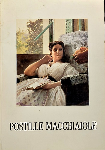 Postille macchiaiole. Pubblicazione uscita in occasione dell'apertura della nuova sede …