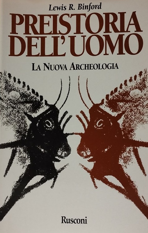 Preistoria dell'uomo. La nuova archeologia.