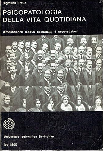 Psicopatologia della vita quotidiana. Dimenticanze, lapsus, sbadataggini, superstizioni ed errori.