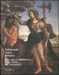Pulchritudo Amor Voluptas. Pico della Mirandola alla corte del Magnifico.