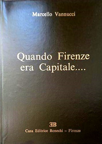 Quando Firenze era capitale. Storie di strada e di salotto.