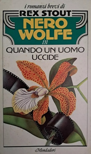 Quando un uomo uccide. Nero Wolfe raggira l' accusa. Nero …