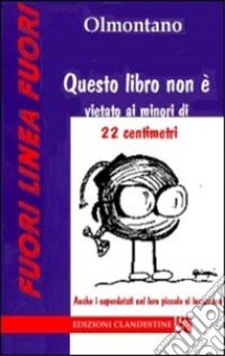 Questo libro non è vietato ai minori di 22 centimetri.