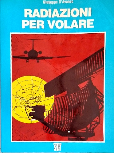 Radiazione per volare. L'evoluzione dei sistemi di navigazione e dell'organizzazione …