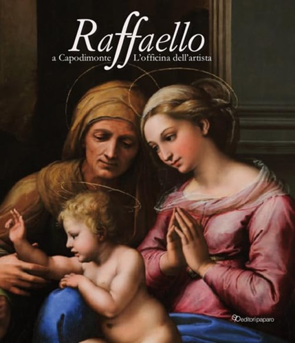 Raffaello a Capodimonte. L'officina dell'artista.