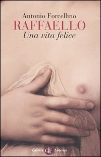 Raffaello. Una vita felice.