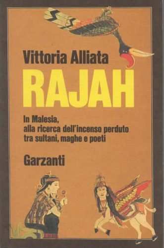 Rajah. In Malesia, alla ricerca dell'incenso perduto tra sultano, maghe …