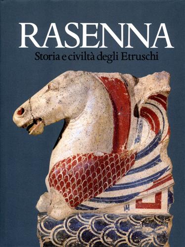 Rasenna. Storia e Civiltà degli Etruschi.