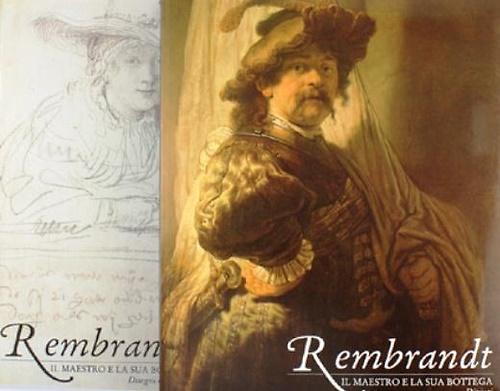 Rembrandt. Il Maestro e la sua bottega. Dipinti. Disegni e …