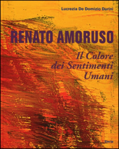 Renato Amoruso. Il colore dei sentimenti umani.