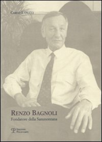 Renzo Bagnoli. Fondatore della Sammontana.