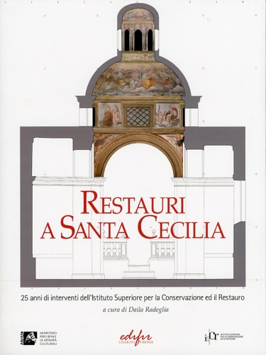 Restauri a Santa Cecilia. 25 anni di interventi dell'Ist.Superiore per …