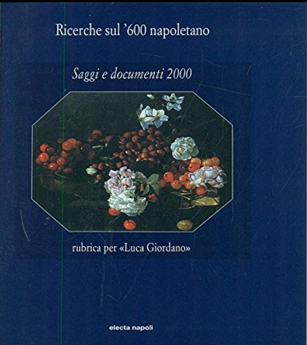 Ricerche sul '600 napoletano. Saggi e documenti 2000.