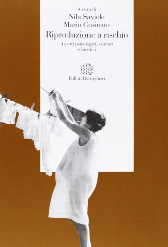 Riproduzione a rischio. Aspetti psicologici, sanitari e bioetici.
