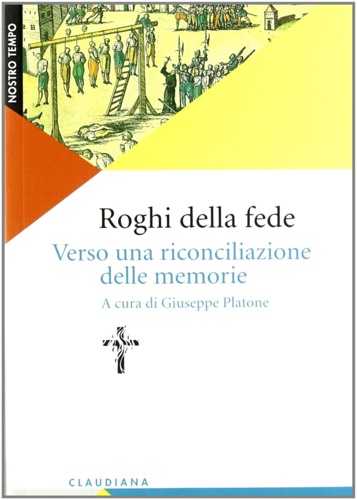 Roghi della fede. Verso una riconciliazione delle memorie.