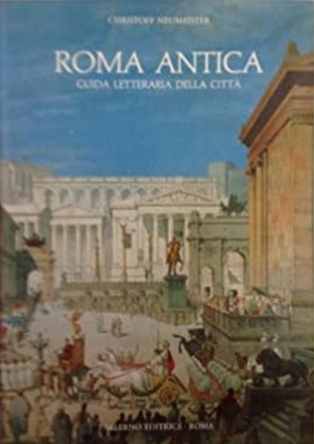 Roma Antica. Guida letteraria della città.