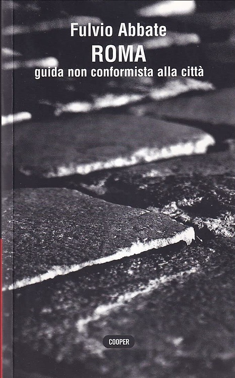 Roma. Guida non conformista alla città.