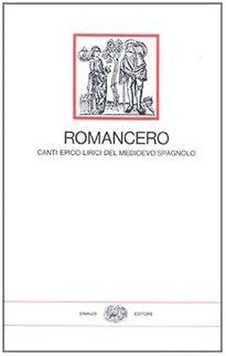 Romancero. Canti Epico-lirici del medioevo spagnolo.