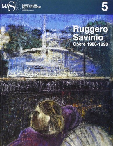 Ruggero Savinio. Opere 1986-1998.