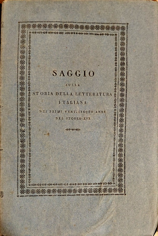 Saggio sulla storia della letteratura italiana nei primi venticinque anni …