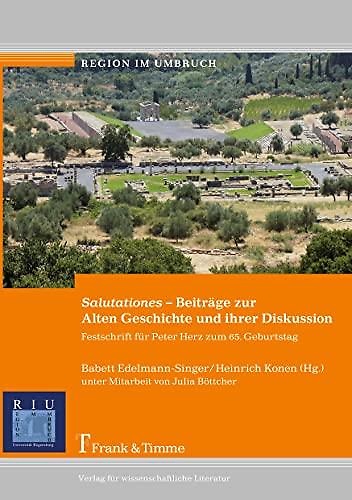 Salutationes - Beiträge zur Alten Geschichte und ihrer Diskussion: Festschrift …