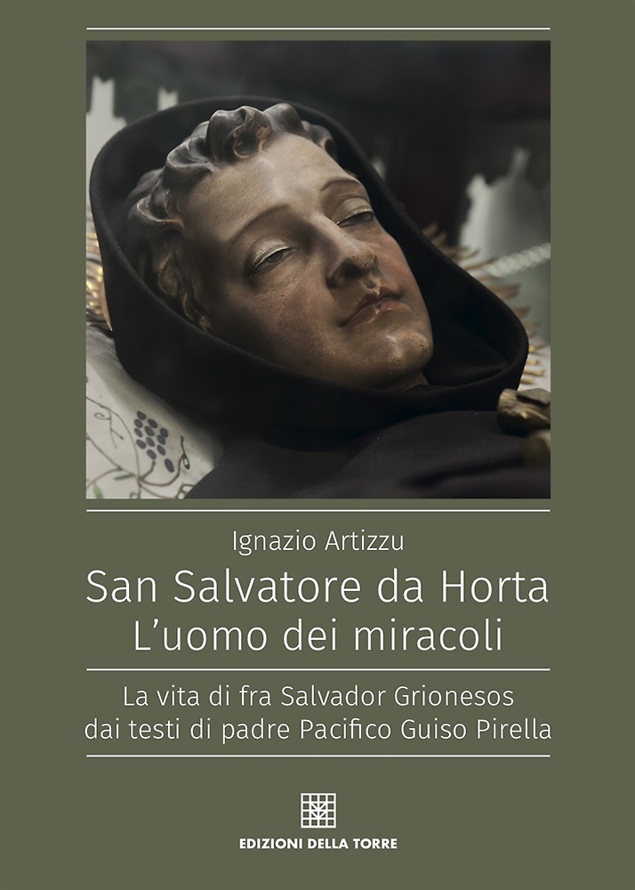 San Salvatore da Horta. L'uomo dei miracoli. La vita di …