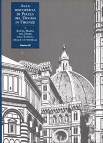 Santa Maria del Fiore nell'Europa delle cattedrali.