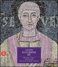 Santi Banchieri Re. Ravenna e Classe nel VI secolo San …