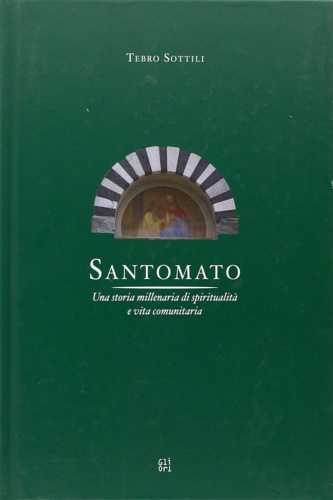 Santomato. Una storia millenaria di spiritualità e vita comunitaria.