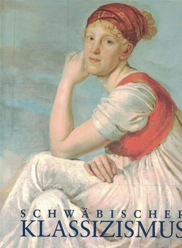 Schwäbischer Klassizismus zwischen Ideal und Wirklichkeit. 1770-1830. Zeichnen, malen, bilden.