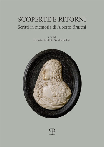 Scoperte e ritorni. Scritti in memoria di Alberto Bruschi.