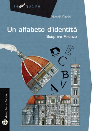 Scoprire Firenze. Un alfabeto insolito.