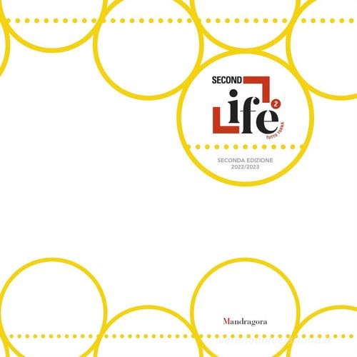 Second life. Tutto torna. Seconda edizione 2022-2023.